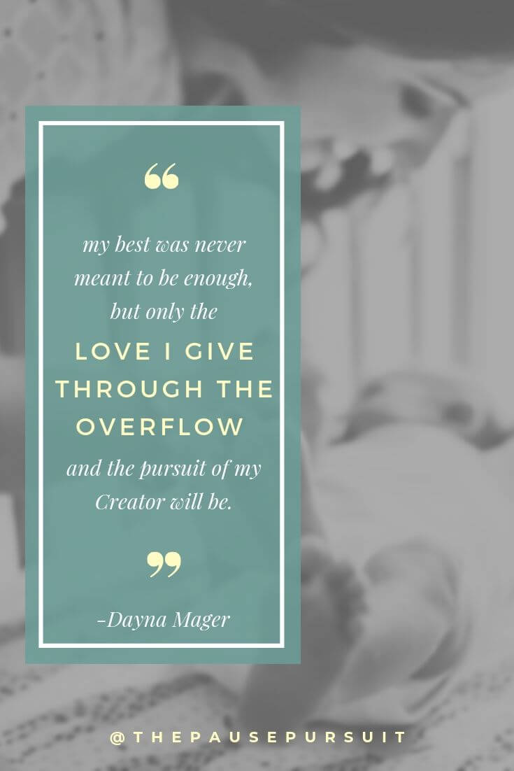 Mom leaning over babies crib - Quote image - My best was never meant to be enough but only the love I give through the overflow and the pursuit of my Creator will be.