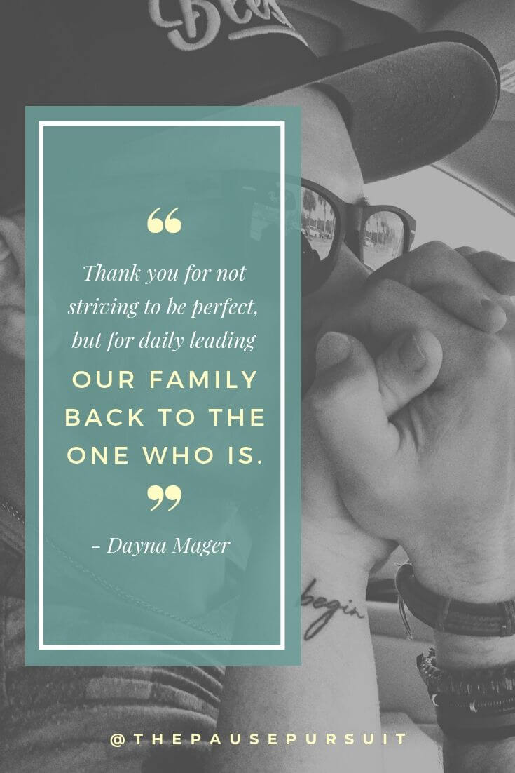 Guy in sunglasses holding and kissing hand - Quote image - Thank you for not striving to be perfect, but for daily leading our family back to the one who is.