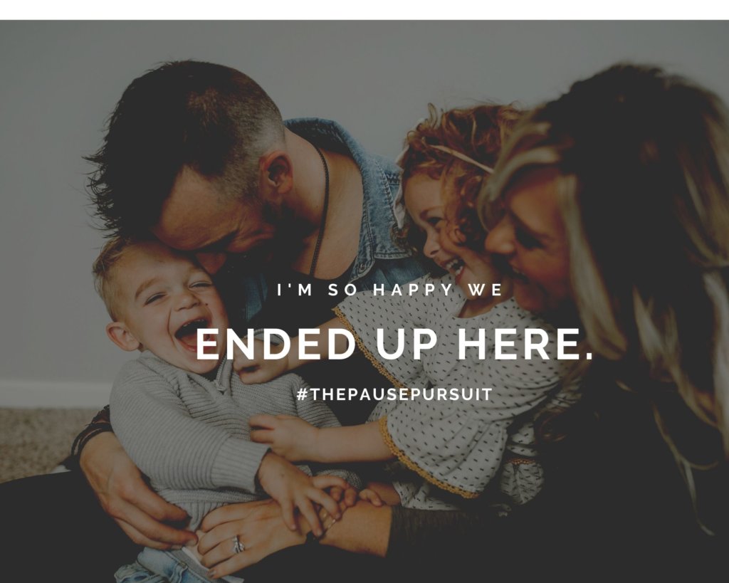 Happy family snuggling and smiling together - Quote image: I'm so happy we ended up here. #ThePausePursuit