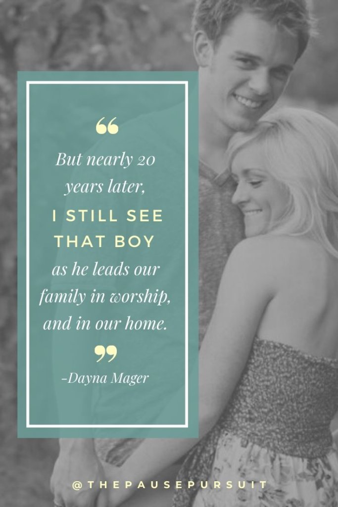 Young love - boy and girl smiling - Quote image: But nearly 20 years later, I still see that boy as he leads our family in worship, and in our home.