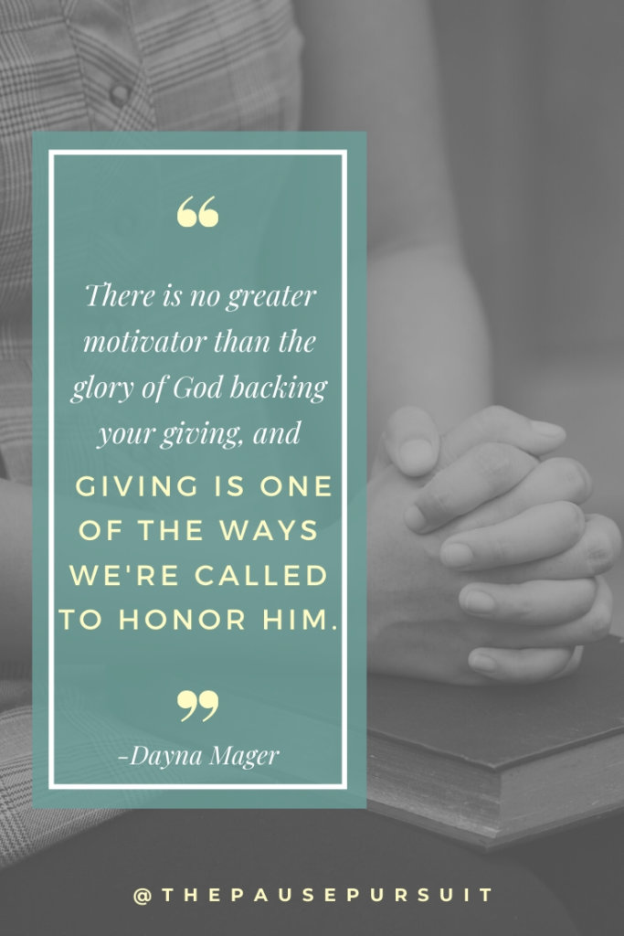 Woman folding hands to pray - Quote image - There is no greater motivator than the glory of God backing your giving, and giving is one of the ways we're called to honor Him. | The Pause Pursuit