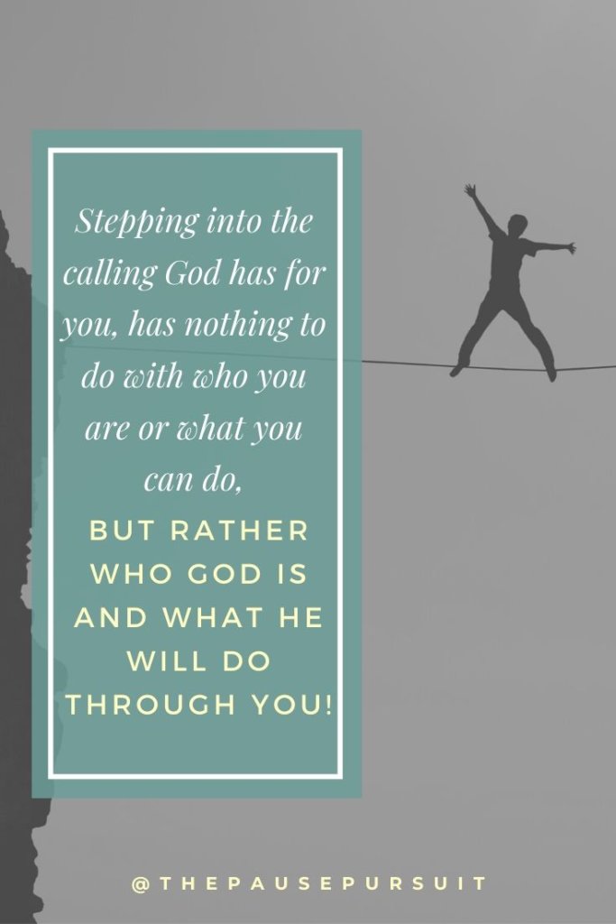 Man on tight rope between two mountains | Quote image: Stepping into the calling God has for you, has nothing to do with who you are or what you can do, but rather who God is and what He will do through you! | Unqualified | The Pause Pursuit