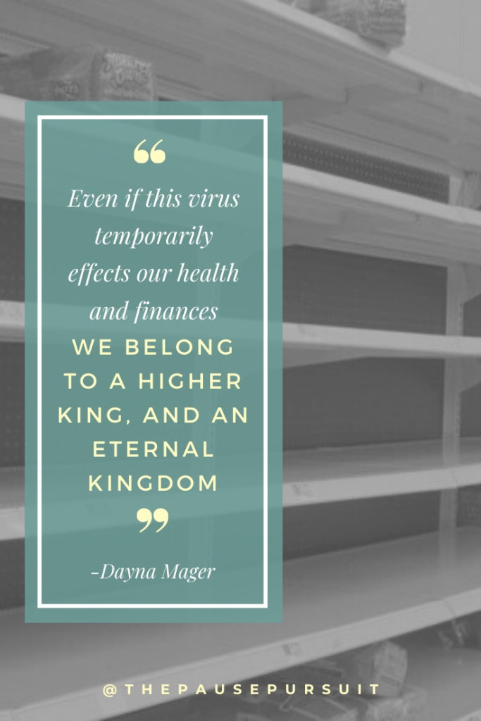 Empty shelves at grocery store specifically due to COVID-19 - Quote Image: Even if this virus temporarily effects our health and finances, we belong to a higher King, and Eternal Kingdom. | The Pause Purusuit