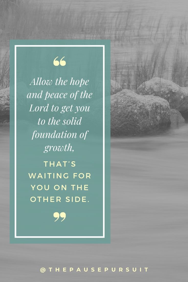Rocks in a stream - Quote image - Allow the hope and peace of the Lord to get you to the solid foundation of growth, that's waiting for you on the other side. - Holding On to Hope