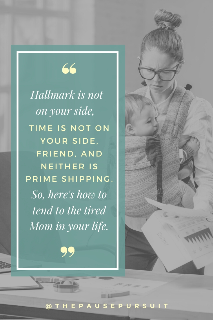 Mom with child - Quote image - Hallmark is not on your side, time is not on your side, friend, and neither is Prime shipping. So, here's how to tend to the tired mom in your life. - Mother's Day