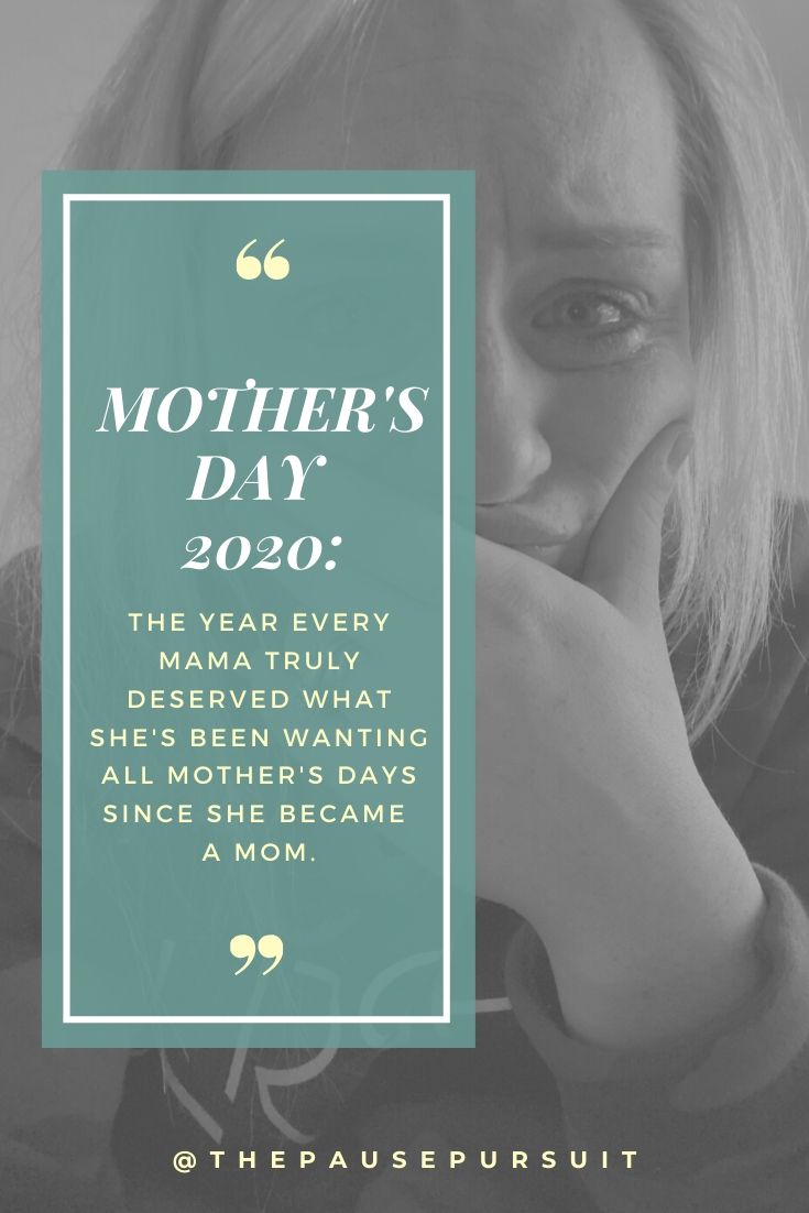 Tired Mom - Quote Image: Mother's Day 2020! The year every mama truly deserved what she's been wanting all Mother's Days since she became a mom.